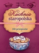 Kuchnia polska - Kuchnia staropolska. 100 przepisów - miniaturka - grafika 1