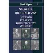 Historia świata - Napoleon V Słownik biograficzny oficerów polskich drugiej połowy XVII wieku Tom 2 - Marek Wagner - miniaturka - grafika 1