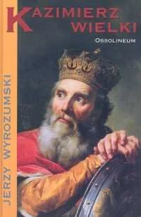 Kazimierz Wielki - Biografie i autobiografie - miniaturka - grafika 1