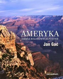 Bernardinum Ameryka Ziemia kolorowych pustyń - Książki podróżnicze - miniaturka - grafika 1