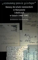 E-booki - podręczniki - Prof. Barbara Engelking SZANOWNY PANIE GISTAPO. Donosy do władz niemieckich w Warszawie i okolicach w latach 1940- 1941 - miniaturka - grafika 1