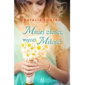 Literatura obyczajowa - Czwarta Strona Mniej złości, więcej miłości - Natalia Sońska - miniaturka - grafika 1