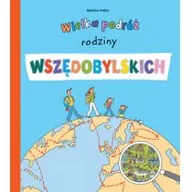 Baśnie, bajki, legendy - Olesiejuk Sp. z o.o. Beatrice Veillon Wielka podróż rodziny Wszędobylskich - miniaturka - grafika 1