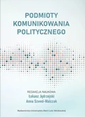 Polityka i politologia - Podmioty komunikowania politycznego - Anna Szwed-Walczak, Łukasz Jędrzejski - książka - miniaturka - grafika 1