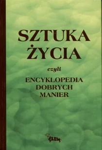 Sztuka życia czyli encyklopedia dobrych manier - Moda i uroda - miniaturka - grafika 1