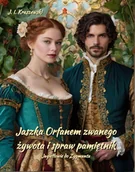 E-booki - literatura obca - Jaszka Orfanem zwanego żywota i spraw pamiętnik. Jagiełłowie do Zygmunta - miniaturka - grafika 1