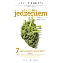 Burda książki Lecz się jedzeniem. Diety do zadań specjalnych - Haylie Pomroy - Zdrowie - poradniki - miniaturka - grafika 1