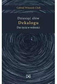 Dziesięć słów Dekalogu. Dar życia w wolności - Religia i religioznawstwo - miniaturka - grafika 1