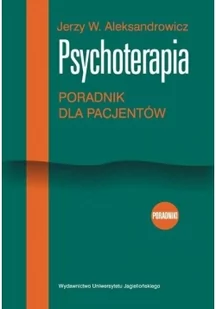 Wydawnictwo Uniwersytetu Jagiellońskiego Psychoterapia Poradnik dla pacjentów - Aleksandrowicz Jerzy W. - Poradniki hobbystyczne - miniaturka - grafika 2