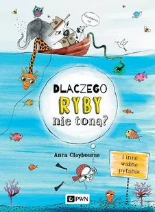 Claybourne Anna Dlaczego ryby nie ton$114$115 I inne ważne pytania - Nauki przyrodnicze - miniaturka - grafika 1