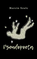 Poezja - Pseudopoeta - Marcin Szulc - książka - miniaturka - grafika 1
