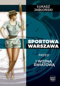 Felietony i reportaże - Łukasz Jabłoński Sportowa Warszawa przed I wojną światową - miniaturka - grafika 1