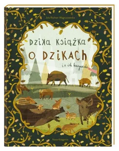 Dzika książka o dzikach i o ich kuzynach Jola Richter-Magnuszewska - Książki edukacyjne - miniaturka - grafika 2