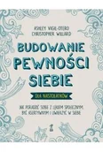 Podręczniki dla szkół wyższych - Budowanie pewności siebie - dla nastolatków. Jak poradzić sobie z lękiem społecznym, być asertywnym i uwierzyć w siebie - Vigil-Otero Ashley, Christopher Willard - książka - miniaturka - grafika 1