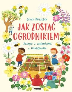 Clair Rossiter Jak zostać ogrodnikiem Zeszyt z zadaniami i naklejkami - Baśnie, bajki, legendy - miniaturka - grafika 2