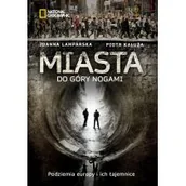 Felietony i reportaże - Miasta do góry nogami. Podziemia Europy i ich tajemnice - Joanna Lamparska - miniaturka - grafika 1