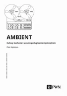 E-booki - kultura i sztuka - Ambient. Kultury słuchania i posługiwania się dźwiękiem - miniaturka - grafika 1