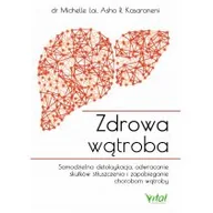 Zdrowie - poradniki - ZDROWA WĄTROBA SAMODZIELNA DETOKSYKACJA ODWRACANIE SKUTKÓW STŁUSZCZENIA I ZAPOBIEGANIE CHOROBOM POPRZEZ WŁAŚCIWE ODŻYWIANIE MICHELLE LAI - miniaturka - grafika 1
