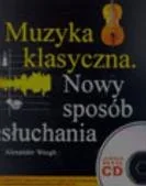 Książki o kulturze i sztuce - Muzyka Klasyczna. Nowy Sposób Słuchania - miniaturka - grafika 1