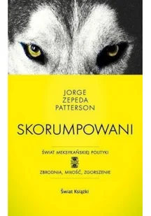 Jorge Zepeda Patterson Skorumpowani - Thrillery - miniaturka - grafika 2