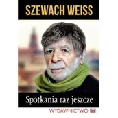 Biografie i autobiografie - Szewach Weiss Spotkania raz jeszcze - miniaturka - grafika 1