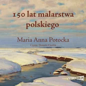 Audiobooki - literatura faktu - 150 lat malarstwa polskiego - miniaturka - grafika 1