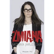 Felietony i reportaże - Prószyński Zmiana, życie w świecie ciągłych rewolucji - Monika Jaruzelska - miniaturka - grafika 1