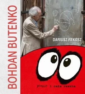 Bohdan Butenko. Pinxit i cała reszta - Książki o kulturze i sztuce - miniaturka - grafika 1