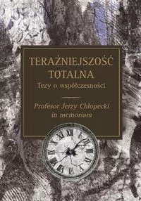 Wydawnictwa Uniwersytetu Warszawskiego Teraźniejszość totalna Tezy o współczesności - Wydawnictwo Uniwersytetu Warszawskiego - Kulturoznawstwo i antropologia - miniaturka - grafika 2