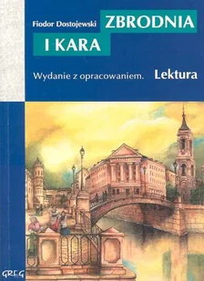 Zbrodnia i kara. Wydanie z opracowaniem - Fiodor Dostojewski - książka - Lektury szkoły średnie - miniaturka - grafika 1