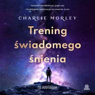 Audiobooki - literatura popularnonaukowa - Trening świadomego śnienia. Techniki mindfulness, joga snu i buddyjskie medytacje na uważne życie - miniaturka - grafika 1
