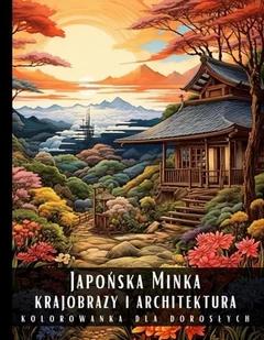 Kolorowanka dla dorosłych. Japońska Minka. Krajobrazy i architektura - E-booki - kultura i sztuka - miniaturka - grafika 1