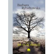 Powieści - Jak To Się Skończy Saga Tom 6 Wyd 2 Barbara Rybałtowska - miniaturka - grafika 1