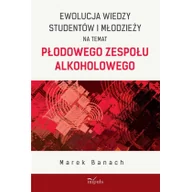 Książki medyczne - Impuls Ewolucja wiedzy studentów i młodzieży na temat Płodowego Zespołu Alkoholowego Marek Banach - miniaturka - grafika 1