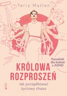 Zdrowie - poradniki - Królowa rozproszeń. Jak porządkować życiowy chaos. Poradnik dla kobiet z ADHD - miniaturka - grafika 1