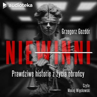 Niewinni. Prawdziwe historie z życia obrońcy Grzegorz Gozdór - Audiobooki - kryminał, sensacja, thriller - miniaturka - grafika 1