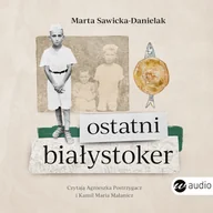 Audiobooki - literatura faktu - Ostatni Białystoker Marta Sawicka-Danielak - miniaturka - grafika 1