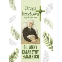 Droga krzyżowa wg objawień bł Anny Katarzyny Emmerich Małgorzata Sękalska - Religia i religioznawstwo - miniaturka - grafika 1
