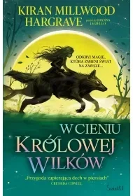 W cieniu królowej wilków. Księgi Geomanty. Tom 1 - Kiran Millwood Hargrave - Fantasy - miniaturka - grafika 1