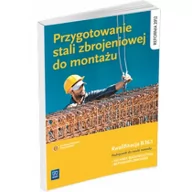 Podręczniki dla szkół zawodowych - Przygotowanie stali zbrojeniowej do montażu. Podręcznik do nauki zawodu technik budownictwa - miniaturka - grafika 1