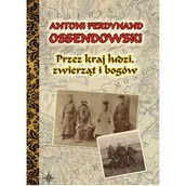 Historia świata - LTW Przez kraj ludzi, zwierząt i bogów (oprawa twarda) - Ferdynand Antoni Ossendowski - miniaturka - grafika 1