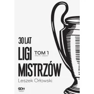 Pozostałe książki - 30 LAT LIGI MISTRZÓW TOM 1 - miniaturka - grafika 1