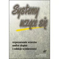 Podręczniki dla szkół wyższych - Systemy uczące się. Rozpoznawanie wzorców analiza skupień i redukcja wymiarowości - Skorzybut Michał, Mirosław Krzyśko, Górecki Tomasz, Wołyński Walde - miniaturka - grafika 1