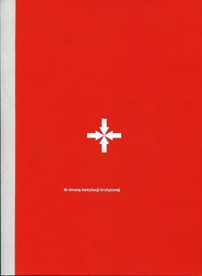 W stronę instytucji krytycznej - Galeria Miejska Arsenał - Książki o kulturze i sztuce - miniaturka - grafika 1