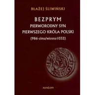 Historia Polski - Avalon Bezprym. Pierworodny syn pierwszego króla Polski (986-zima/wiosna 1032) Błażej Śliwiński - miniaturka - grafika 1