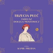 Audiobooki - literatura popularnonaukowa - Trzecia płeć Tadeusz Dołęga-Mostowicz - miniaturka - grafika 1