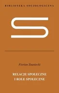 Podręczniki dla szkół wyższych - Relacje społeczne i role społeczne. Nieukończona socjologia systematyczna - Znaniecki Florian - książka - miniaturka - grafika 1