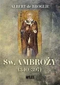 Religia i religioznawstwo - WYDAWNICTWO MILES Św. Ambroży (340-397) - Albert de Broglie - miniaturka - grafika 1