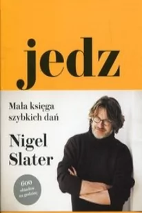Filo Jedz. Mała księga szybkich dań - Nigel Slater - Książki kucharskie - miniaturka - grafika 2