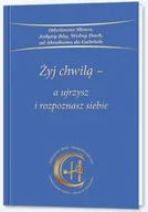Filozofia i socjologia - Żyj chwilą a ujrzysz i rozpoznasz siebie - miniaturka - grafika 1